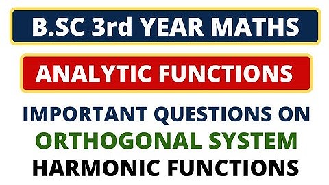🔥Harmonic Functions & Orthogonal System | COMPLEX ANALYSIS | B.Sc 3rd Year Maths (6th Sem)