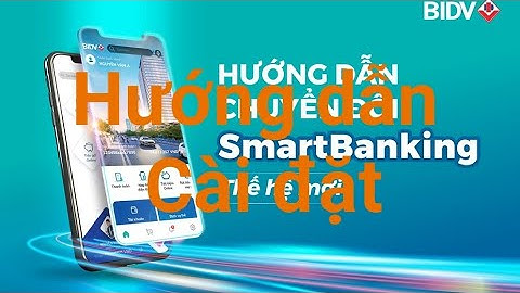 Hướng dẫn cài đặt smart banking bidv	Informational, Transactional