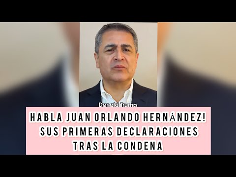 HABLA JUAN ORLANDO HERNÁNDEZ! SUS PRIMERAS DECLARACIONES TRAS LA CONDENA