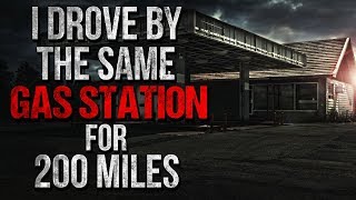 I Drove by the Same Gas Station for 200 Miles Creepypasta
