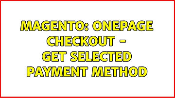 Magento: Onepage Checkout - Get selected payment method (2 Solutions!!)