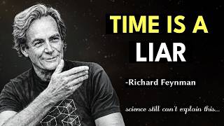 Why Everything You Know About Time Is Wrong — Feynman’s Physics Explained
