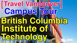 [Travel Vancouver] BCIT British Columbia Institute of Technology Campus Walking Tour Feb 20, 2022