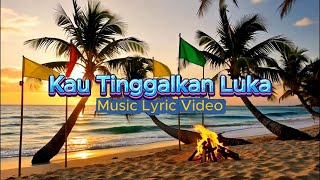 Kau Tinggalkan Luka (Music Lyric Video)