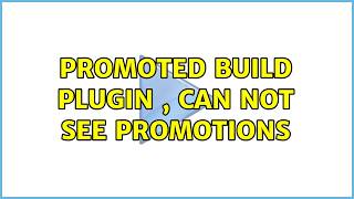 Promoted Build Plugin , can not see Promotions (2 Solutions!!)