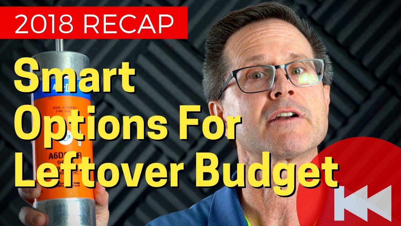 Recap 2018 Smart Options for Your Leftover Budget YouTube