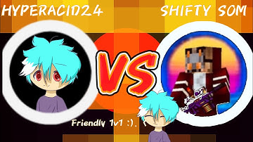 HYPER VS SHIFTY SOM friendly 1v1 :)