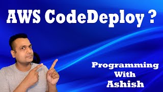 What is AWS CodeDeploy | Programming With Ashish