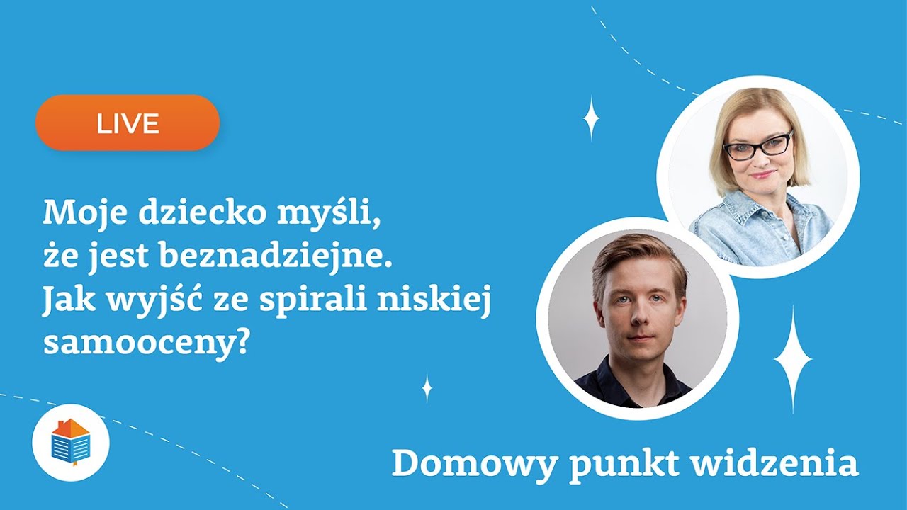 Domowy punkt widzenia I Dziecko myśli, że jest beznadziejne. Jak wyjść ze spirali niskiej samooceny?