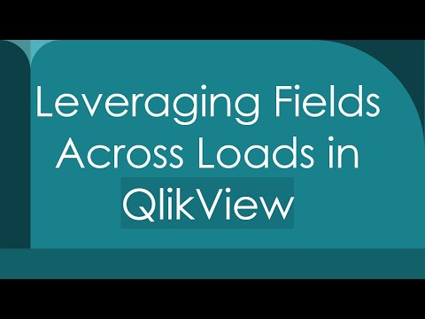 Leveraging Fields Across Loads in QlikView