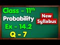 Class 11 Ex 14.2 Q7 Probability New NCERT Green Board Chapter 14 Exercise 14.2 Maths Mansi mam