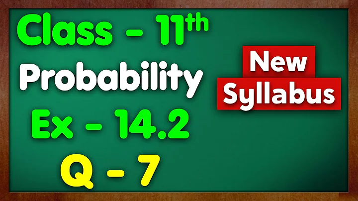 Class 11 Ex 14.2 Q7 Probability New NCERT Green Board Chapter 14 Exercise 14.2 Maths Mansi mam
