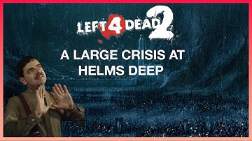 A large crisis at Helms Deep - Left 4 Dead 2 PC Gameplay