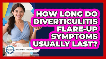 How Long Do Diverticulitis Flare-Up Symptoms Usually Last?