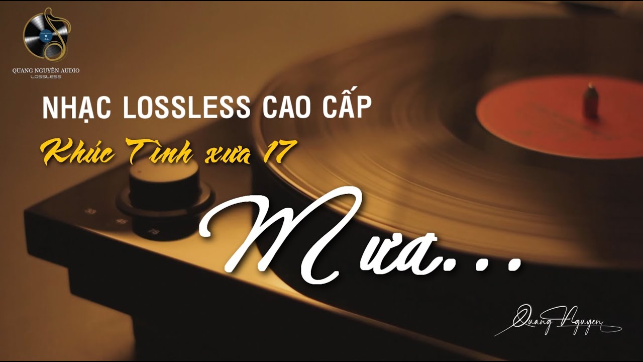 ⁣NHẠC LOSSLESS CAO CẤP | KHÚC TÌNH XƯA 17 | MƯA | QUANG NGUYÊN AUDIO