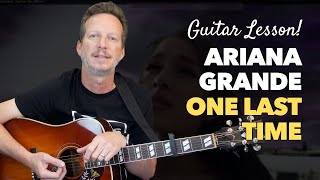 Ariana Grande - One Last Time - Guitar Lesson & Tutorial