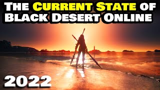 CURRENT STATE of Black Desert Online in 2022