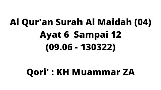Al Qur'an Surah Al Maidah (04) Ayat 6  Sampai 12 Qori' : KH Muammar ZA (12.52 - 130322)