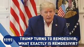 President Trump is taking Remdesivir, but what exactly is Remdesivir?