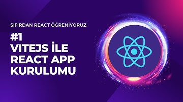 Sıfırdan React Öğreniyoruz / ViteJS ile React App Kurulumu