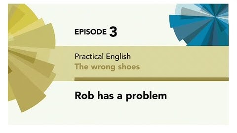 English File 4thE - Pre Intermediate - Practical English E3: The wrong shoes - Rob has a problem