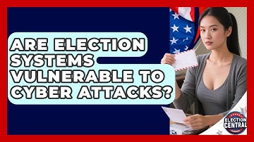 Are Election Systems Vulnerable To Cyber Attacks? - Election Central Channel