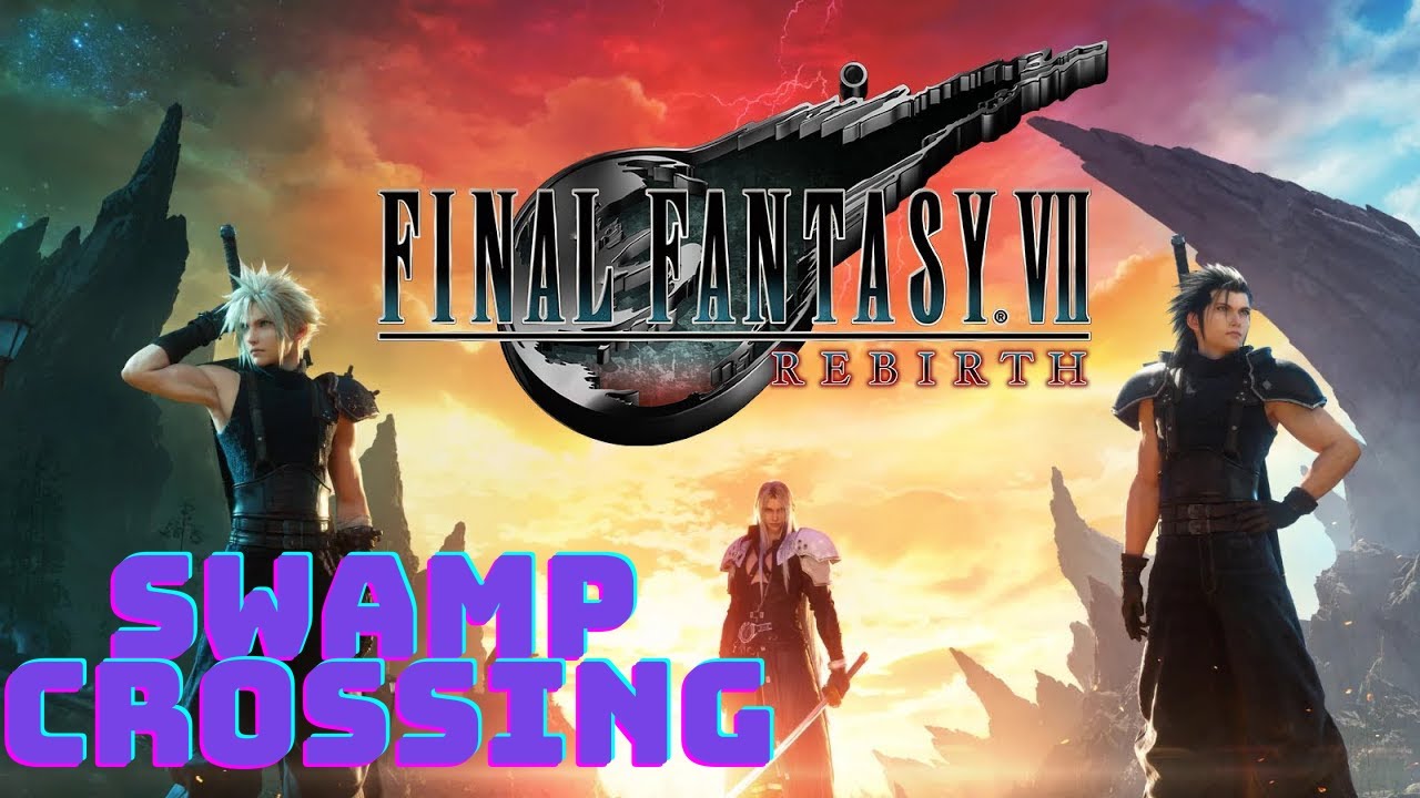 Swamp Crossing  / Final Fantasy VII Rebirth #5