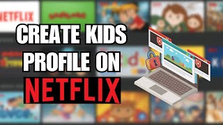 How To Create A Kids Profile On Netflix 2025 Guide Set Up Parental Controls & Safe Viewing