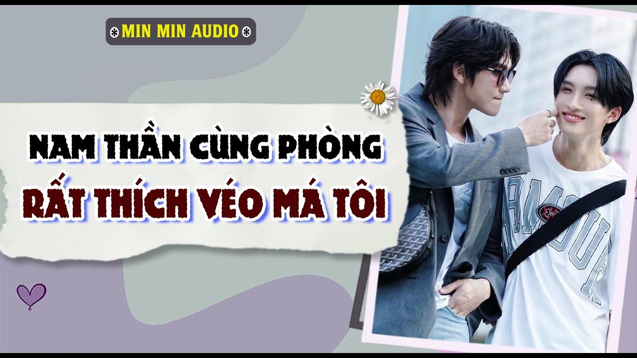 TRUYỆN BOY LOVE | NAM THẦN CÙNG PHÒNG,RẤT THÍCH VÉO MÁ TÔI | Audio truyện đam mỹ BL boylove full