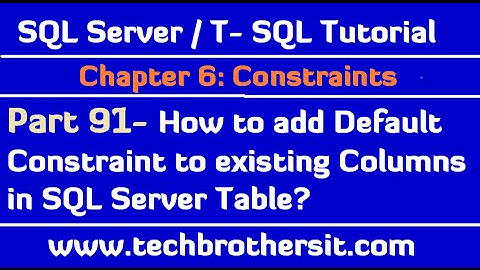 How to add Default Constraint to existing Columns in SQL Server Table - SQL Server Tutorial Part 91