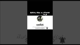 Editing Like my friends! 😳🤩 | Pt.5, @sxdist