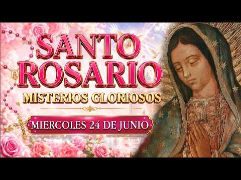 ¡ORA COMINGO HOY! 🙏EL SANTO ROSARIO DE HOY MIERCOLES 24 DE JUNIO DE 2026 🙏 MISTERIOS GLORIOSOS