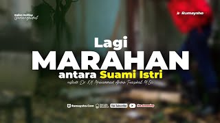 Lagi Marahan Antara Suami Istri - Ustadz Dr. Muhammad Abduh Tuasikal, M.Sc.
