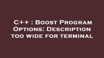 C++ : Boost Program Options: Description too wide for terminal