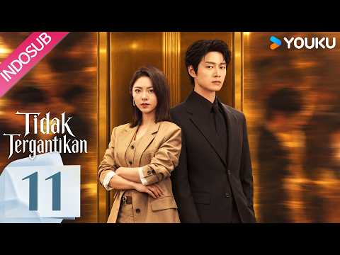 [INDO SUB] Tidak Tergantikan (Irreplaceable) EP11 | Zhao Jinmai, Wei Daxun | YOUKU