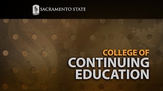 College of Continuing Education: Made at Sac State – The Video Magazine