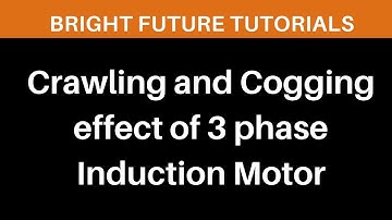 Crawling and Cogging in 3 phase induction motor