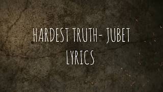 HARDEST TRUTH  - JUBET (LYRICAL VIDEO)