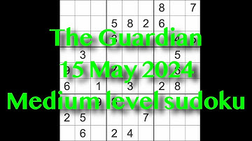 Sudoku solution – The Guardian 15 May 2024 Medium level