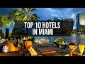 Top 10 LUXURY Hotels In Miami