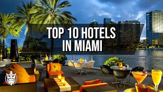 Top 10 HOTELS In Miami