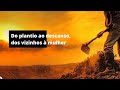 Do plantio ao descanso, dos vizinhos à mulher