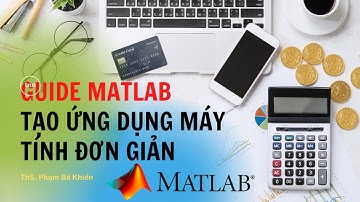 GUIDE MATLAB - TẠO ỨNG DỤNG MÁY TÍNH ĐƠN GIẢN