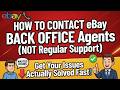 HOW TO CONTACT EBAY BACK OFFICE AGENTS TO SOLVE ACCOUNT ISSUE INSTEAD OF REGULAR USELESS AGENTS