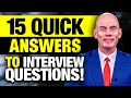 15 ‘QUICK ANSWERS’ to COMMON INTERVIEW QUESTIONS! (How to PASS a JOB INTERVIEW!)