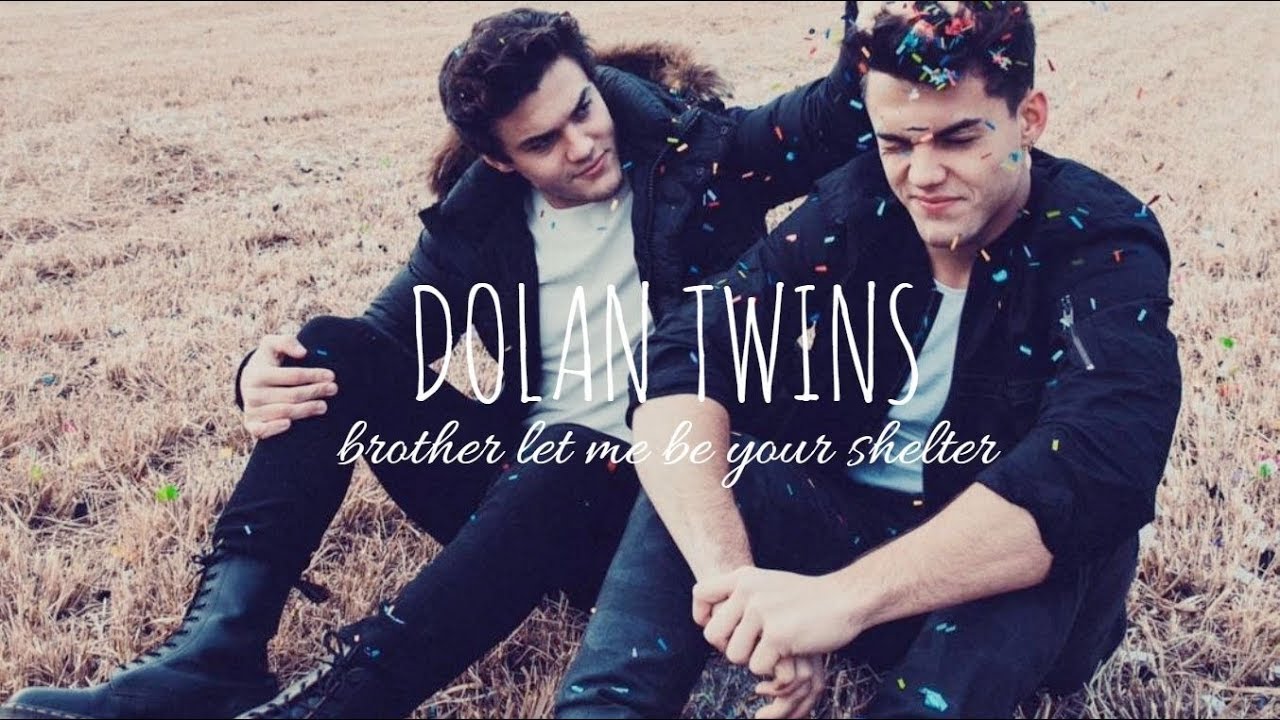 dolan twins | brother let me be your shelter