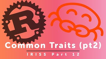 More Common Traits - Part 12 of Idiomatic Rust in Simple Steps