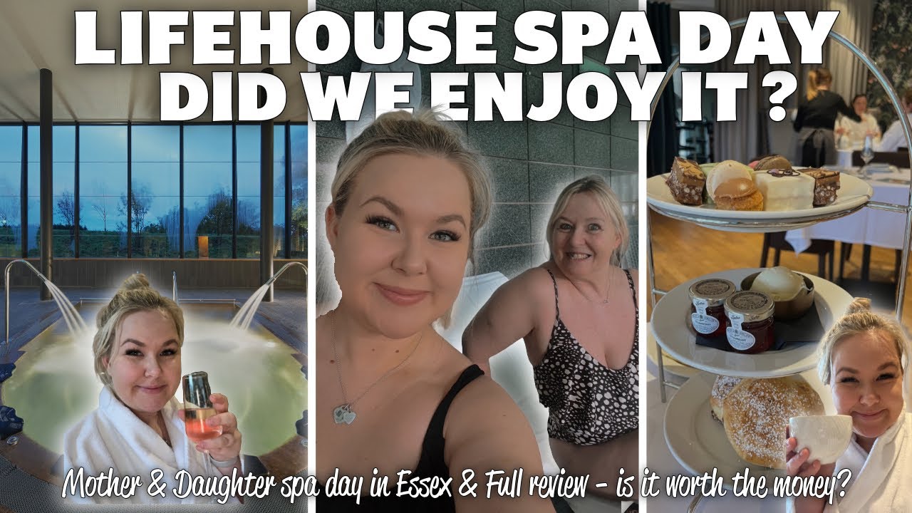 JOIN US ON A SPA DAY | Spend the day with us at Lifehouse Spa in Essex, FULL REVIEW!