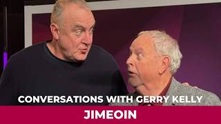 Play video: Conversations With Gerry Kelly - Jimeoin