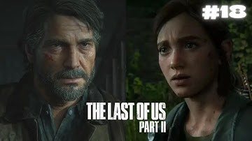THE LAST OF US 2 Walkthrough - Part 18 (1080p HD PS4 PRO) - No Commentary